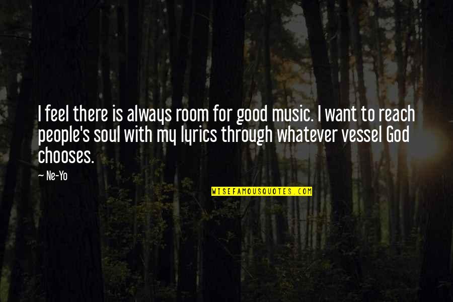 God Is Always Good Quotes By Ne-Yo: I feel there is always room for good God Is Always Good Quotes By Ne-Yo: I feel there is always room for good