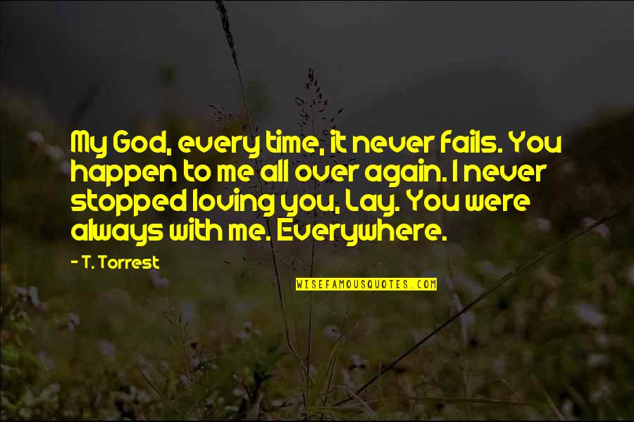 God Is Always On Time Quotes By T. Torrest: My God, every time, it never fails. You