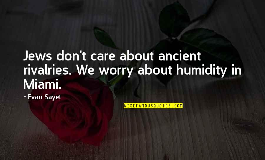 God Is Always Watching Quotes By Evan Sayet: Jews don't care about ancient rivalries. We worry