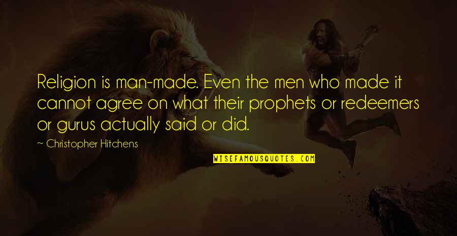 God Is Always With Us Bible Quotes By Christopher Hitchens: Religion is man-made. Even the men who made