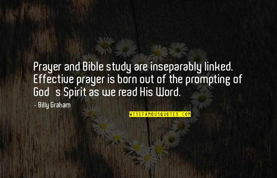 God Is Bible Quotes By Billy Graham: Prayer and Bible study are inseparably linked. Effective God Is Bible Quotes By Billy Graham: Prayer and Bible study are inseparably linked. Effective