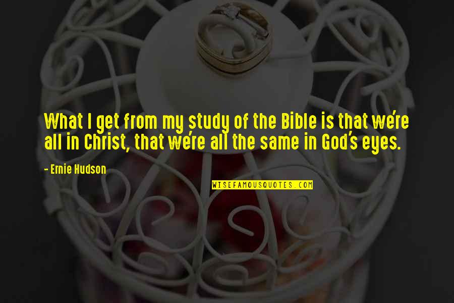 God Is Bible Quotes By Ernie Hudson: What I get from my study of the