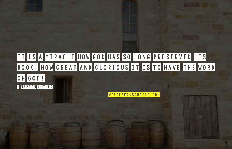 God Is Bible Quotes By Martin Luther: It is a miracle how God has so God Is Bible Quotes By Martin Luther: It is a miracle how God has so