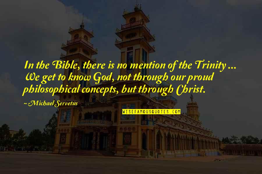 God Is Bible Quotes By Michael Servetus: In the Bible, there is no mention of God Is Bible Quotes By Michael Servetus: In the Bible, there is no mention of