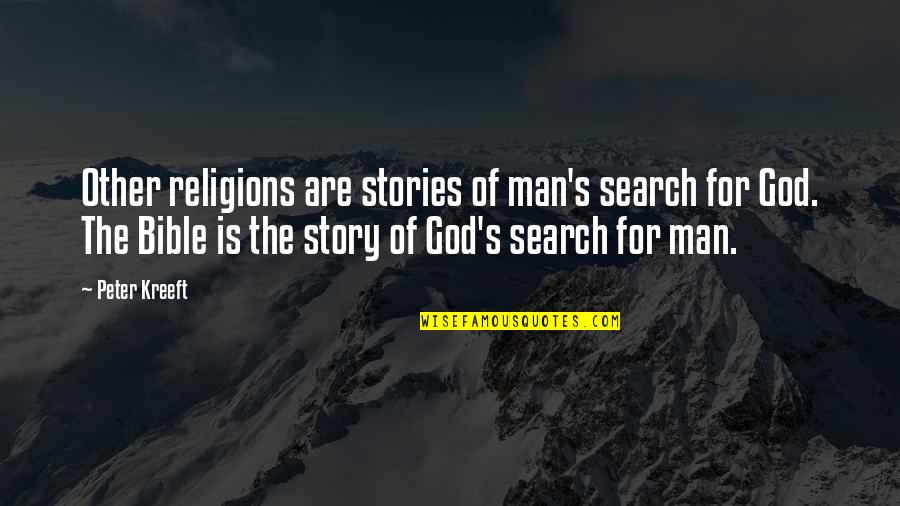 God Is Bible Quotes By Peter Kreeft: Other religions are stories of man's search for