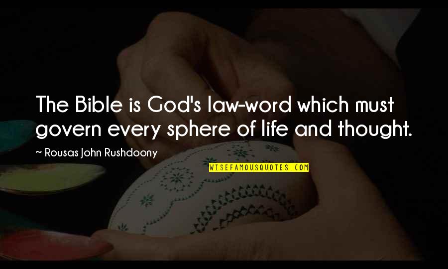 God Is Bible Quotes By Rousas John Rushdoony: The Bible is God's law-word which must govern