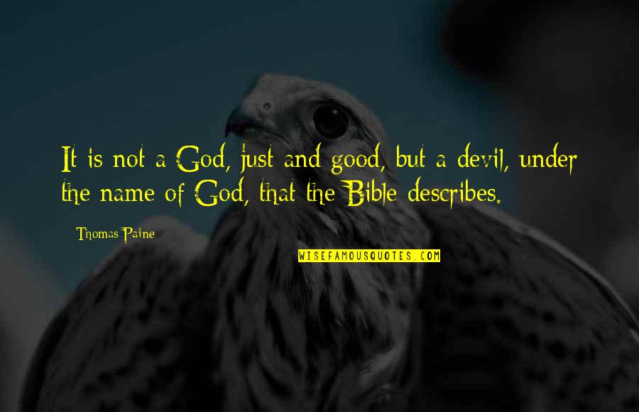 God Is Bible Quotes By Thomas Paine: It is not a God, just and good, God Is Bible Quotes By Thomas Paine: It is not a God, just and good,