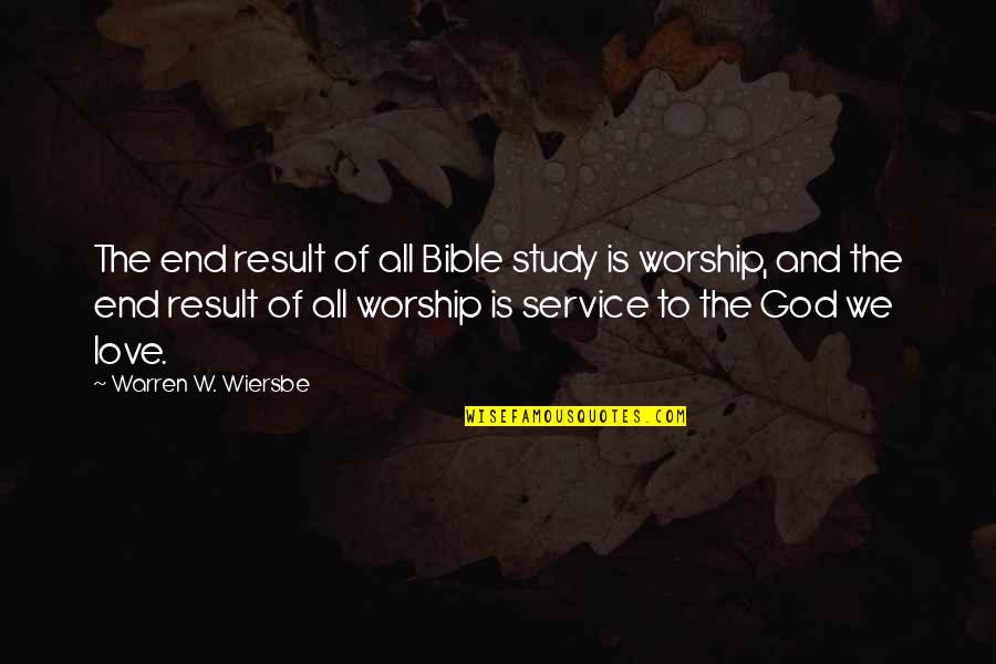 God Is Bible Quotes By Warren W. Wiersbe: The end result of all Bible study is God Is Bible Quotes By Warren W. Wiersbe: The end result of all Bible study is