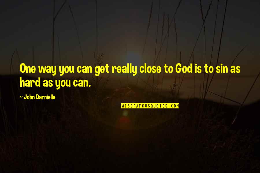 God Is Close To Us Quotes By John Darnielle: One way you can get really close to