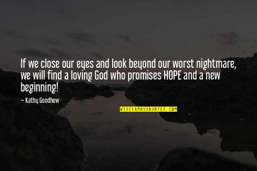 God Is Close To Us Quotes By Kathy Goodhew: If we close our eyes and look beyond