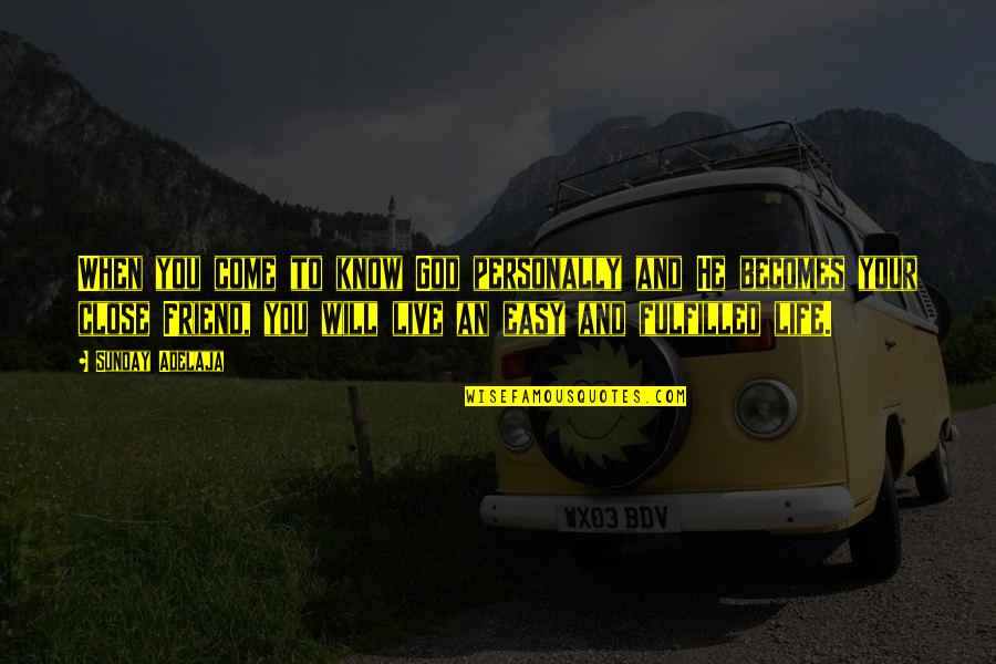 God Is Close To Us Quotes By Sunday Adelaja: When you come to know God personally and God Is Close To Us Quotes By Sunday Adelaja: When you come to know God personally and