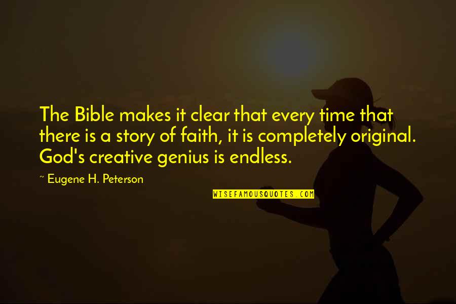 God Is Creative Quotes By Eugene H. Peterson: The Bible makes it clear that every time