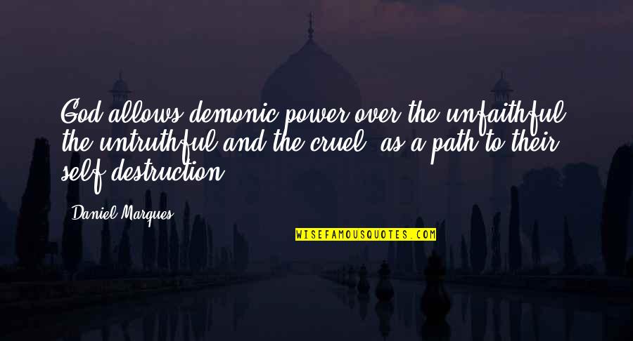 God Is Cruel Quotes By Daniel Marques: God allows demonic power over the unfaithful, the