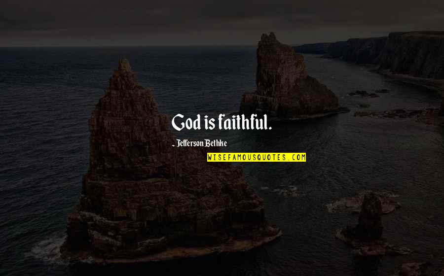 God Is Faithful Quotes By Jefferson Bethke: God is faithful.