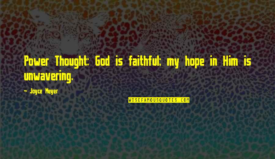 God Is Faithful Quotes By Joyce Meyer: Power Thought: God is faithful; my hope in