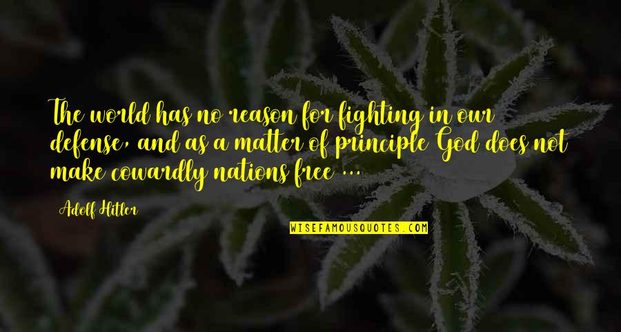 God Is Fighting For Us Quotes By Adolf Hitler: The world has no reason for fighting in