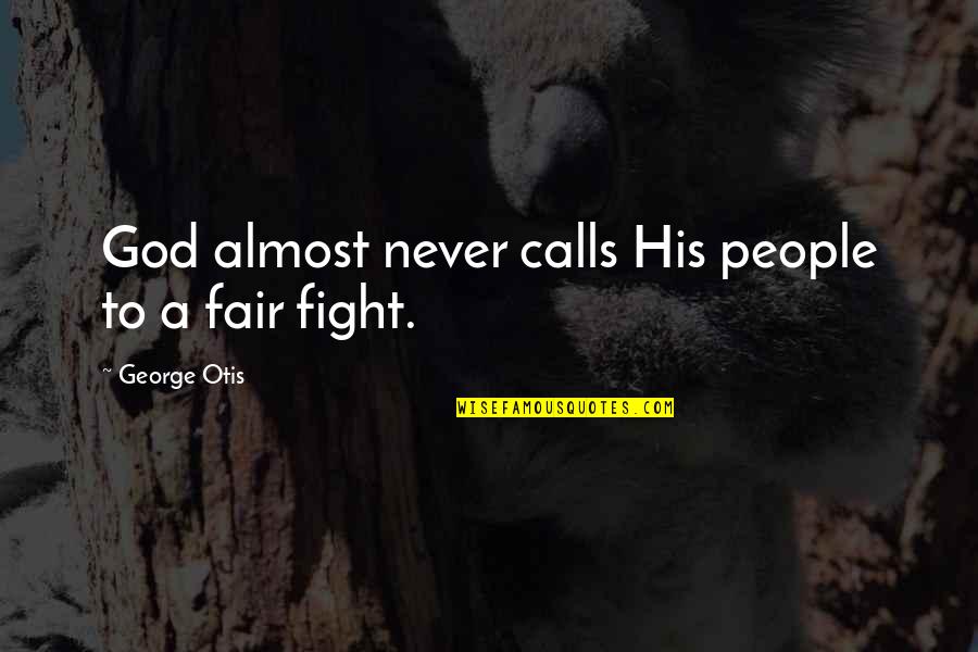 God Is Fighting For Us Quotes By George Otis: God almost never calls His people to a
