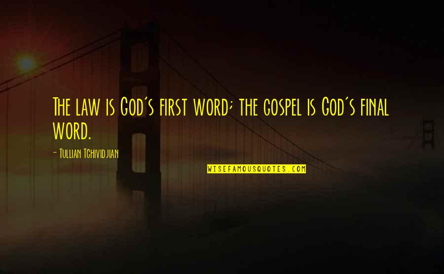 God Is First Quotes By Tullian Tchividjian: The law is God's first word; the gospel