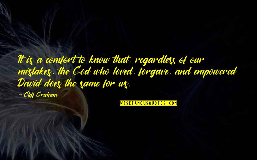 God Is For Us Quotes By Cliff Graham: It is a comfort to know that, regardless God Is For Us Quotes By Cliff Graham: It is a comfort to know that, regardless