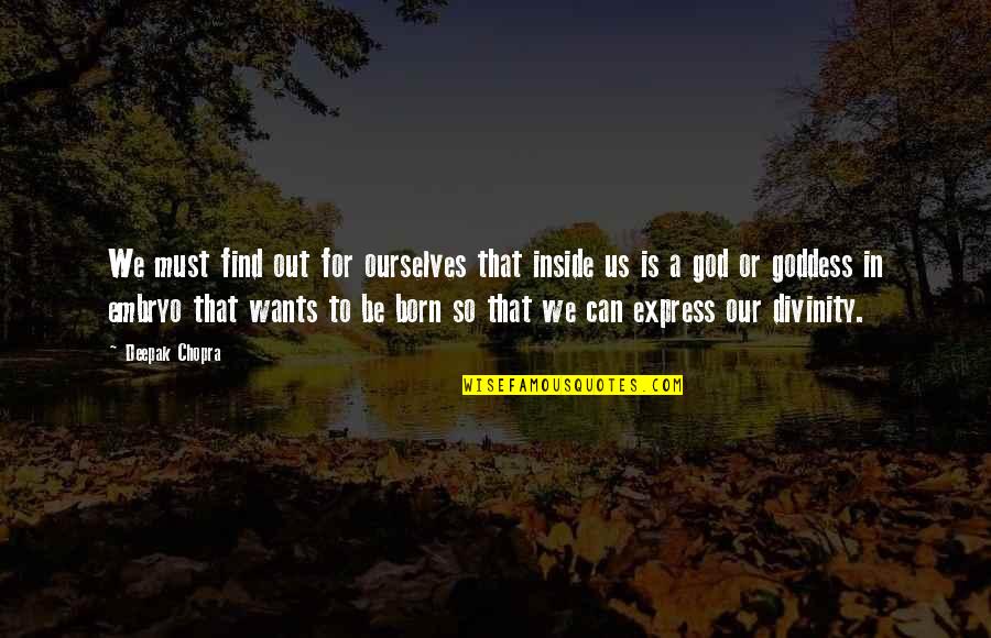 God Is For Us Quotes By Deepak Chopra: We must find out for ourselves that inside God Is For Us Quotes By Deepak Chopra: We must find out for ourselves that inside