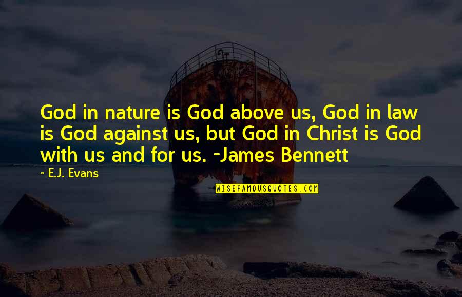 God Is For Us Quotes By E.J. Evans: God in nature is God above us, God God Is For Us Quotes By E.J. Evans: God in nature is God above us, God