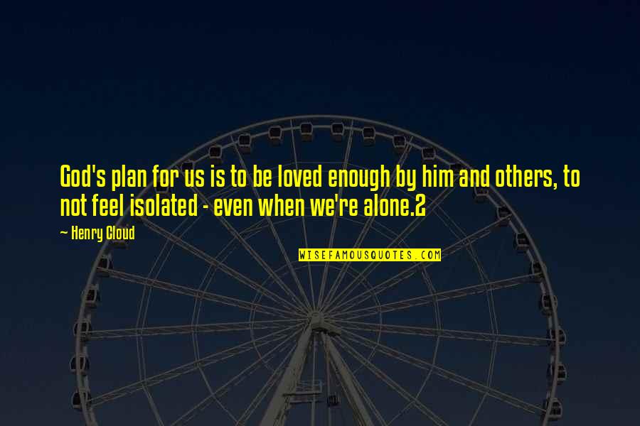 God Is For Us Quotes By Henry Cloud: God's plan for us is to be loved God Is For Us Quotes By Henry Cloud: God's plan for us is to be loved