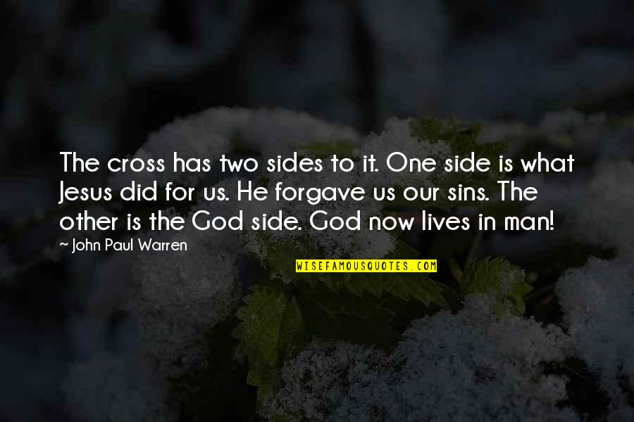 God Is For Us Quotes By John Paul Warren: The cross has two sides to it. One God Is For Us Quotes By John Paul Warren: The cross has two sides to it. One