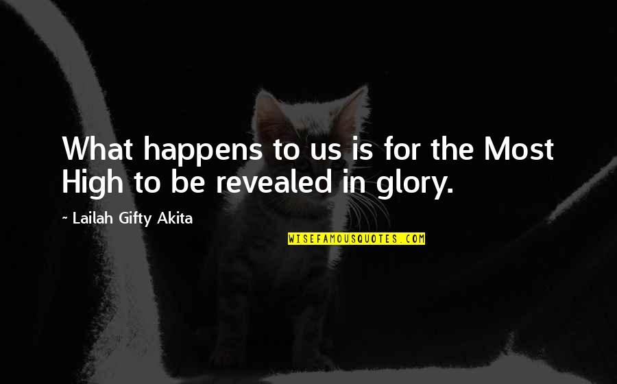 God Is For Us Quotes By Lailah Gifty Akita: What happens to us is for the Most God Is For Us Quotes By Lailah Gifty Akita: What happens to us is for the Most