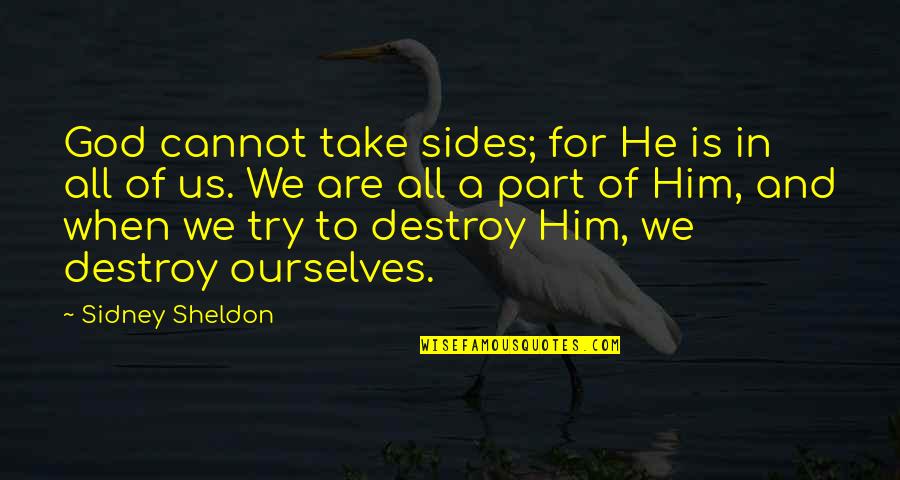 God Is For Us Quotes By Sidney Sheldon: God cannot take sides; for He is in God Is For Us Quotes By Sidney Sheldon: God cannot take sides; for He is in