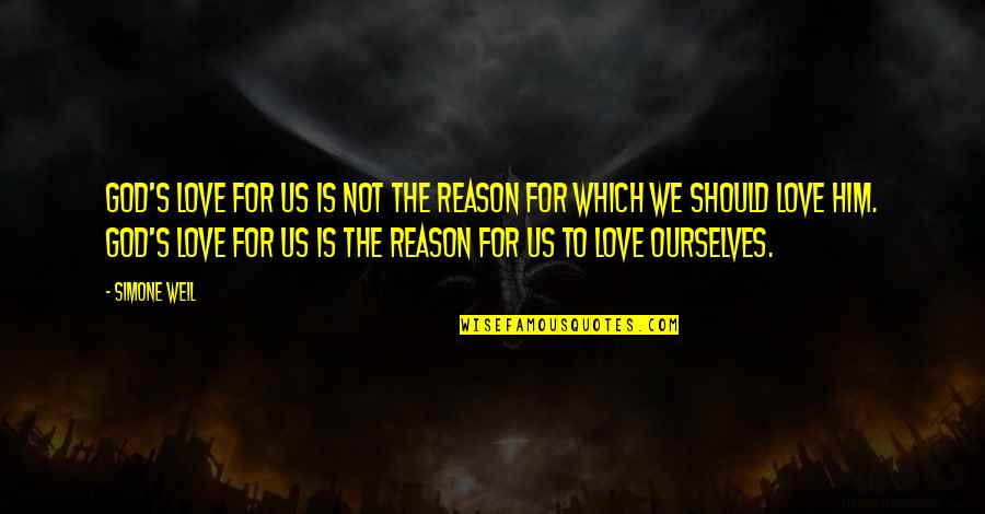 God Is For Us Quotes By Simone Weil: God's love for us is not the reason God Is For Us Quotes By Simone Weil: God's love for us is not the reason