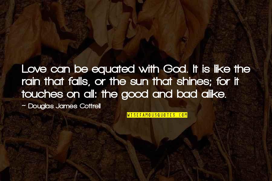 God Is Good Inspirational Quotes By Douglas James Cottrell: Love can be equated with God. It is