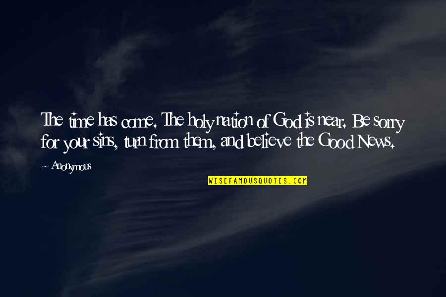 God Is Good Quotes By Anonymous: The time has come. The holy nation of