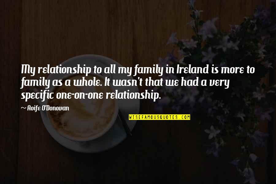 God Is Good Sayings And Quotes By Aoife O'Donovan: My relationship to all my family in Ireland God Is Good Sayings And Quotes By Aoife O'Donovan: My relationship to all my family in Ireland