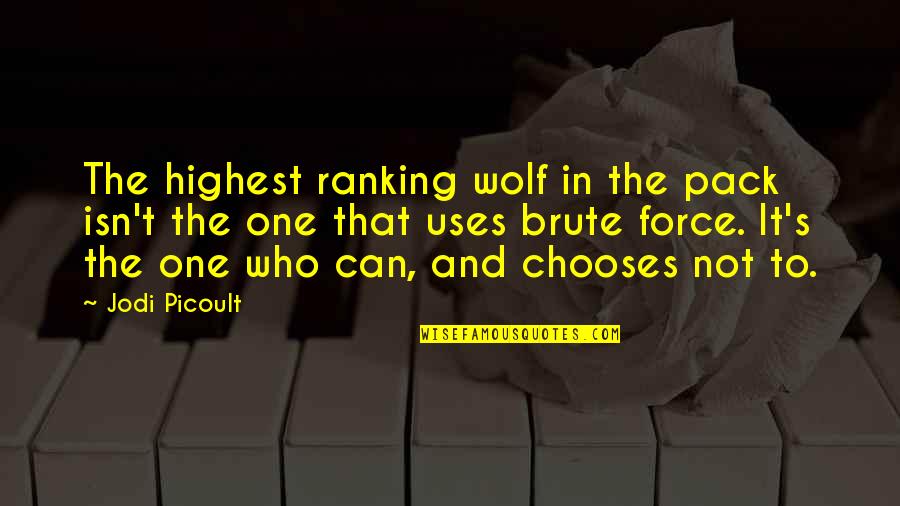 God Is Good Sayings And Quotes By Jodi Picoult: The highest ranking wolf in the pack isn't God Is Good Sayings And Quotes By Jodi Picoult: The highest ranking wolf in the pack isn't