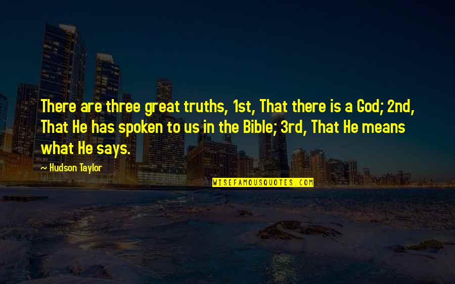 God Is Great Quotes By Hudson Taylor: There are three great truths, 1st, That there