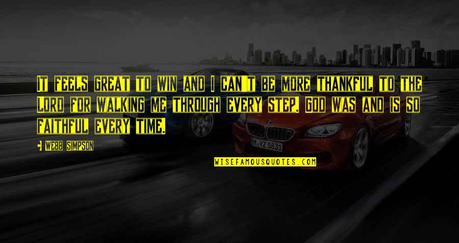 God Is Great To Me Quotes By Webb Simpson: It feels great to win and I can't
