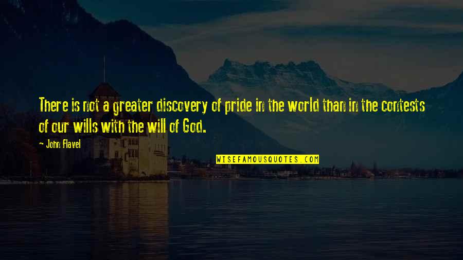 God Is Greater Quotes By John Flavel: There is not a greater discovery of pride