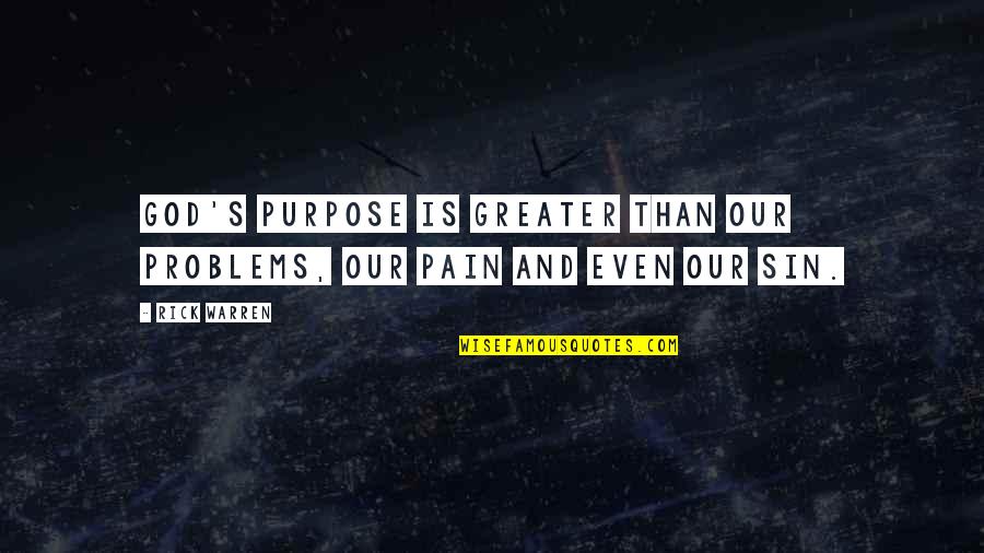 God Is Greater Quotes By Rick Warren: God's purpose is greater than our problems, our