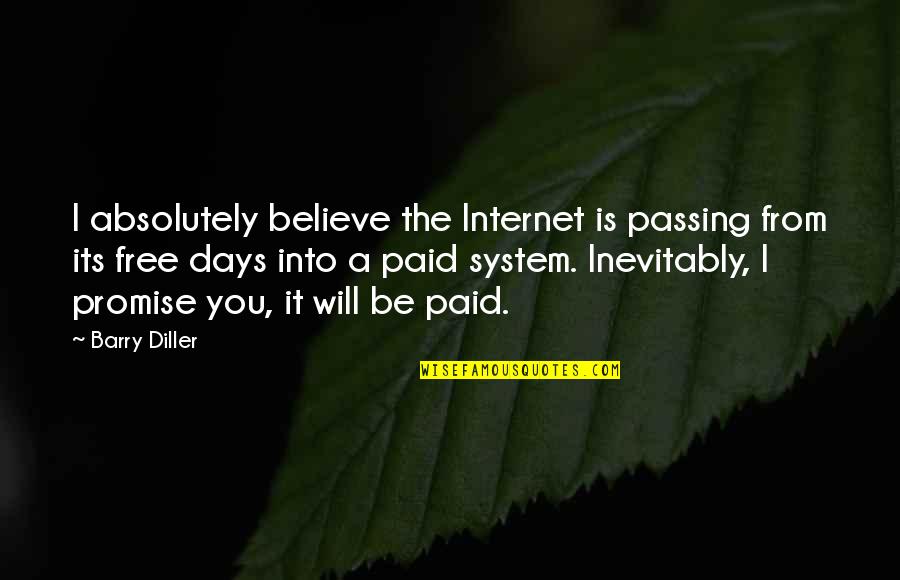 God Is Holding Your Hand Quotes By Barry Diller: I absolutely believe the Internet is passing from