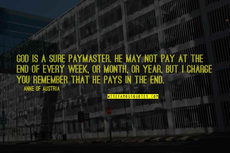 God Is In Charge Quotes By Anne Of Austria: God is a sure paymaster. He may not God Is In Charge Quotes By Anne Of Austria: God is a sure paymaster. He may not