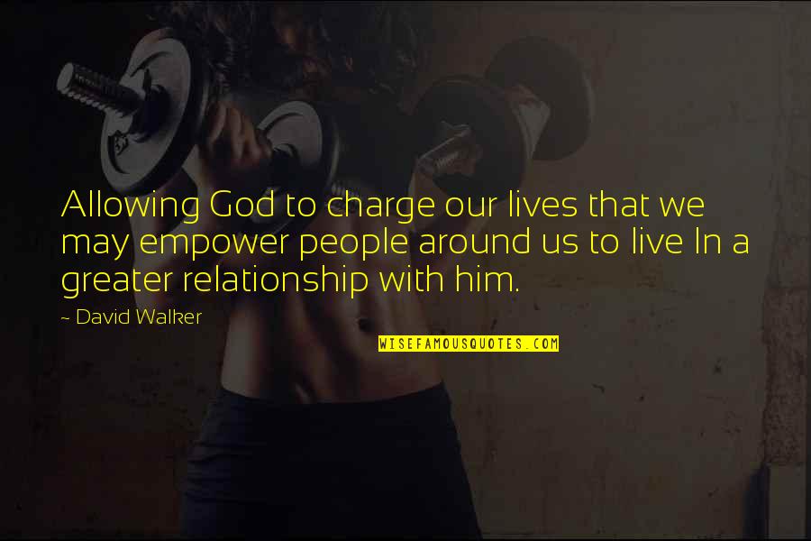 God Is In Charge Quotes By David Walker: Allowing God to charge our lives that we God Is In Charge Quotes By David Walker: Allowing God to charge our lives that we