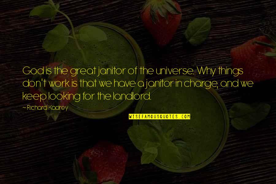 God Is In Charge Quotes By Richard Kadrey: God is the great janitor of the universe.