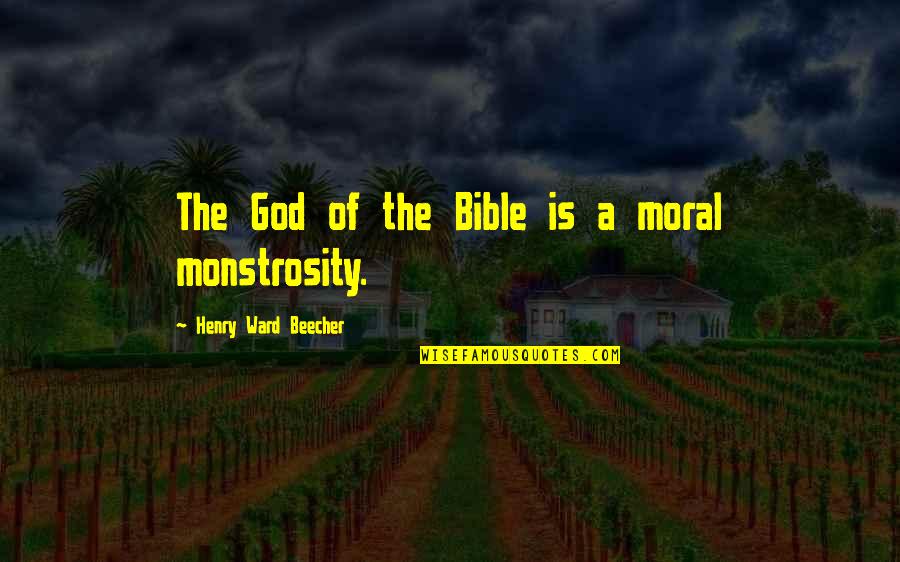 God Is Just Bible Quotes By Henry Ward Beecher: The God of the Bible is a moral