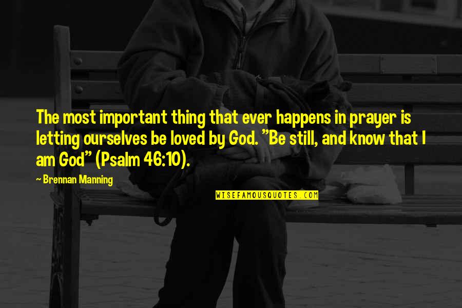 God Is Most Important Quotes By Brennan Manning: The most important thing that ever happens in