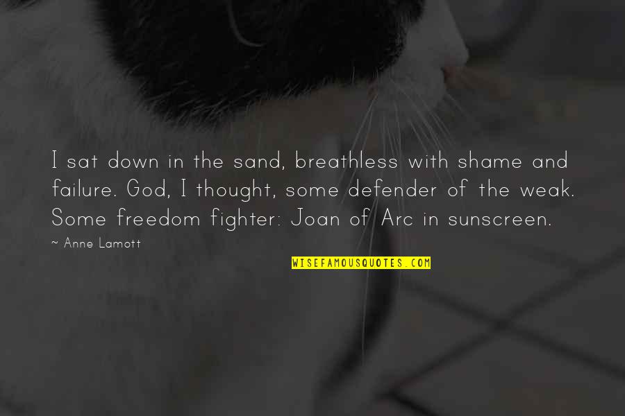 God Is My Defender Quotes By Anne Lamott: I sat down in the sand, breathless with