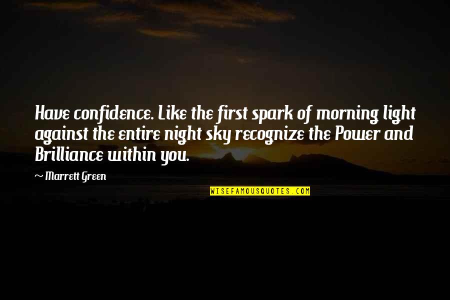 God Is My First Love Quotes By Marrett Green: Have confidence. Like the first spark of morning