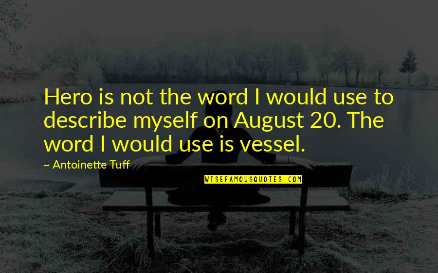 God Is My Hero Quotes By Antoinette Tuff: Hero is not the word I would use God Is My Hero Quotes By Antoinette Tuff: Hero is not the word I would use
