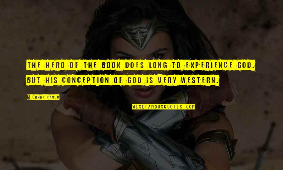 God Is My Hero Quotes By Orhan Pamuk: The hero of the book does long to God Is My Hero Quotes By Orhan Pamuk: The hero of the book does long to