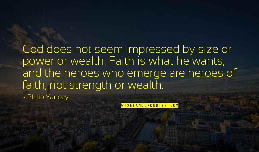 God Is My Hero Quotes By Philip Yancey: God does not seem impressed by size or God Is My Hero Quotes By Philip Yancey: God does not seem impressed by size or