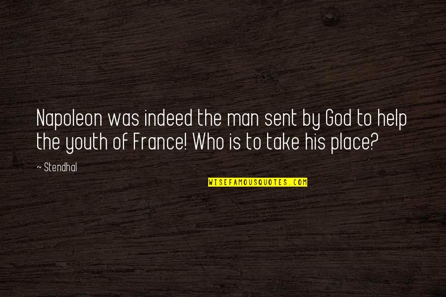 God Is My Hero Quotes By Stendhal: Napoleon was indeed the man sent by God God Is My Hero Quotes By Stendhal: Napoleon was indeed the man sent by God